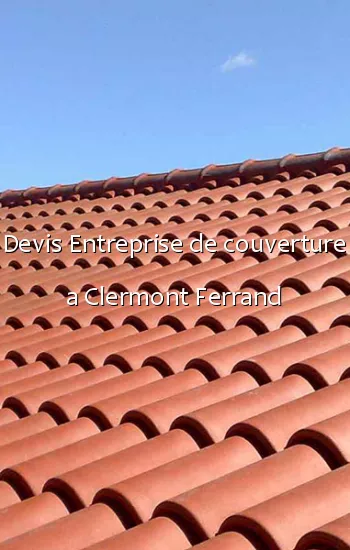 Devis Entreprise de couverture a Clermont Ferrand